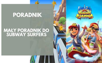 Mały poradnik do Subway Surfers