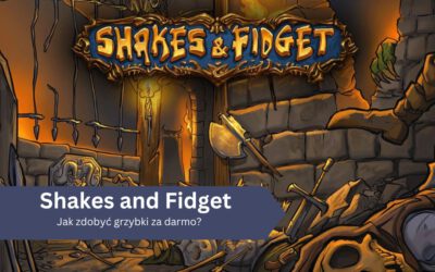 Shakes and Fidget: Jak zdobyć grzybki za darmo?