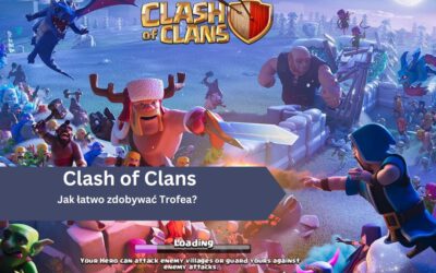 Jak łatwo w Clash of Clans zdobywać Trofea?