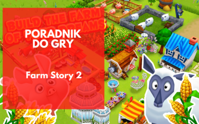 Farm Story 2: Tips & Tricks – poradnik do gry