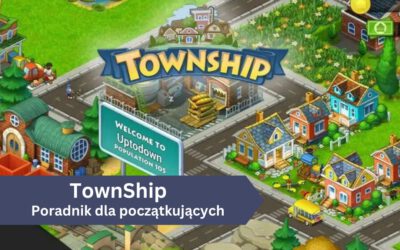 TownShip: Poradnik, tips & tricks czyli sztuczki dla burmistrzów