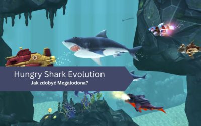 Jak zdobyć Megalodona w Hungry Shark Evolution?