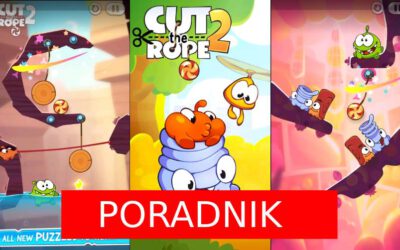 9 wskazówek do gry Cut the Rope 2