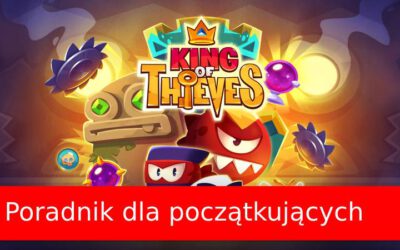 King of Thieves: Poradnik dla młodego, wirtualnego złodzieja