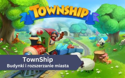 TownShip: Budynki i rozszerzanie miasta