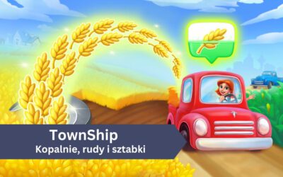 TownShip: Kopalnie, rudy i sztabki, a także jak zdobywać narzędzia?