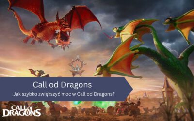 Jak szybko zwiększyć moc w Call od Dragons?