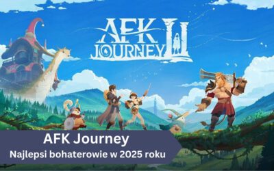 AFK Journey – najlepsi bohaterowie w 2025 roku