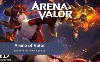 Arena of Valor – poradnik dla nowych graczy