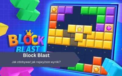 Block Blast – jak zdobywać jak najwyższe wyniki?