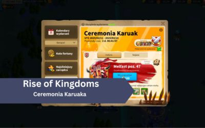 Ceremonia Karuaka w Rise of Kingdoms – wskazówki