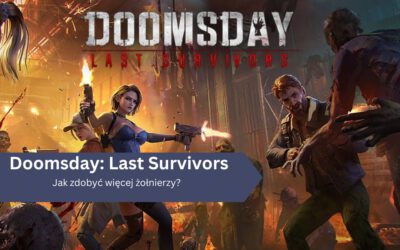 Jak zdobyć więcej żołnierzy w Doomsday: Last Survivors?