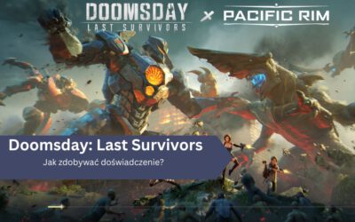 Jak zdobywać doświadczenie w Doomsday: Last Survivors?