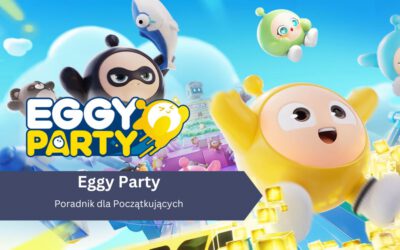 Eggy Party – Poradnik dla Początkujących