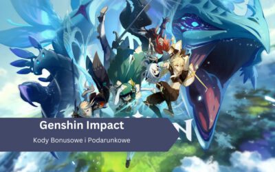 Genshin Impact – Kody Bonusowe i Jak je Wykorzystać