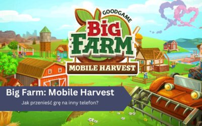 Jak przenieść grę Big Farm na inny telefon?