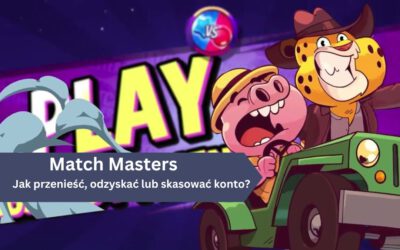 Jak przenieść, odzyskać lub skasować konto w Match Masters?