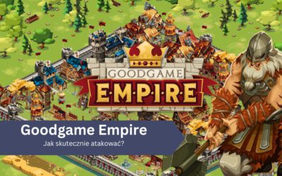 Jak skutecznie atakować w Goodgame Empire?