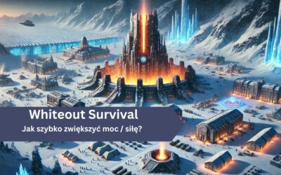 Jak szybko zwiększyć moc / siłę w Whiteout Survival?