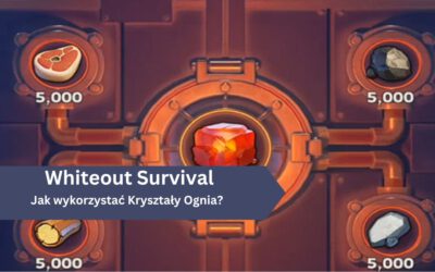 Jak wykorzystać Kryształy Ognia w Whiteout Survival?