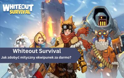 Jak zdobyć mityczny ekwipunek za darmo w Whiteout Survival? Poradnik dla graczy F2P