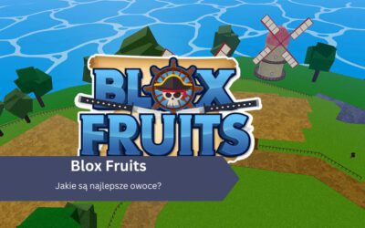 Jakie są najlepsze owoce w Blox Fruits?