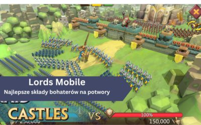 Lords Mobile: Najlepsze składy bohaterów na konkretne potwory (2025)