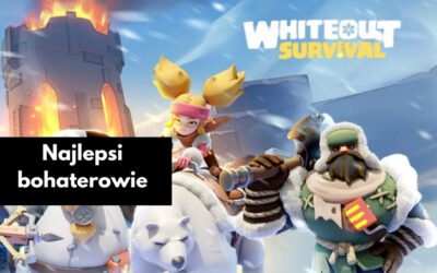 Whiteout Survival: Najlepsi bohaterowie meta każdej klasy