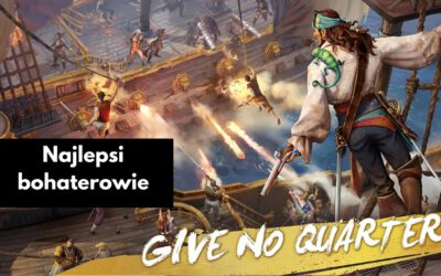 Sea of Conquest: Pirate War – najlepsi bohaterowie, tier postaci