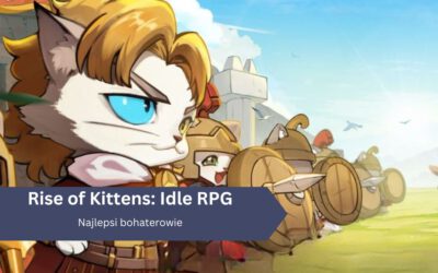 Najlepsi bohaterowie w Rise of Kittens