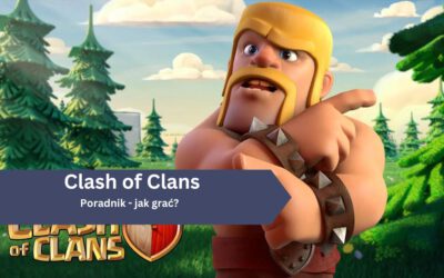 Clash of Clans: Poradnik, jak grać?