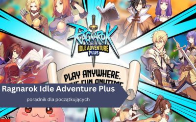 Ragnarok Idle Adventure Plus – poradnik dla początkujących