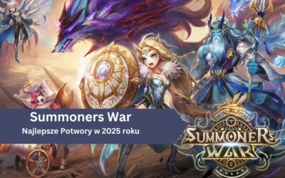 Najlepsze Potwory w Summoners War w 2025 roku