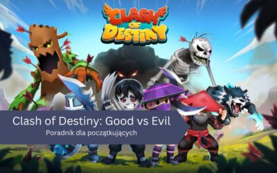 Clash of Destiny: Good vs Evil – poradnik dla początkujących