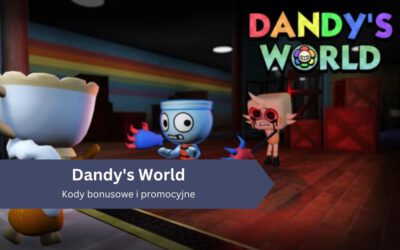 Dandy’s World (Roblox) – kody bonusowe i promocyjne