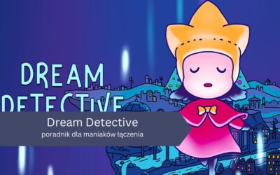 Dream Detective – poradnik dla maniaków łączenia