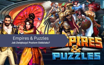 Jak Zwiększyć Poziom Oddziału w Empires & Puzzles?