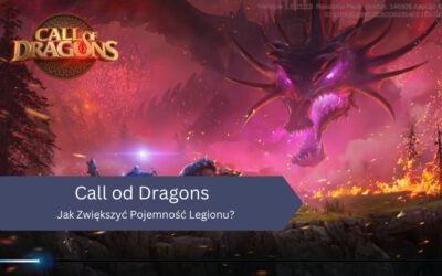 Jak Zwiększyć Pojemność Legionu w Call of Dragons?