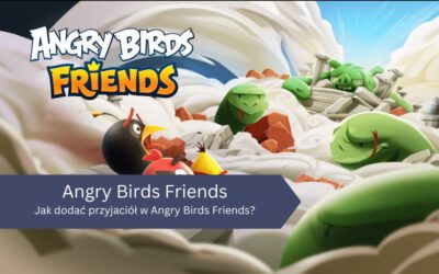 Jak dodać przyjaciół w Angry Birds Friends?