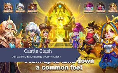 Jak szybko zdobyć potęgę w Castle Clash?