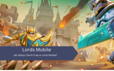 Jak zdobyć Devil’s Cap w Lords Mobile?