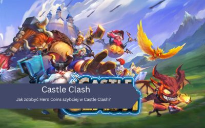 Jak zdobyć Hero Coins szybciej w Castle Clash?