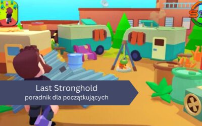 Last Stronghold – poradnik dla początkujących