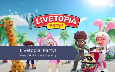 Livetopia: Party! – poradnik dla nowych mieszkańców