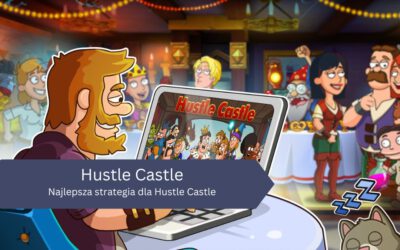 Najlepsza strategia dla Hustle Castle