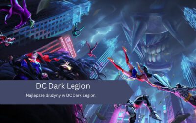 Najlepsze drużyny w DC Dark Legion