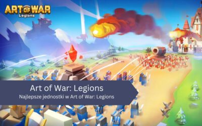 Najlepsze jednostki w Art of War: Legions