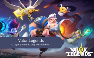 O czym pamiętać przy walkach PvP w Valor Legends?