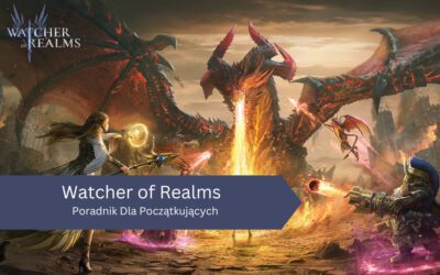 Watcher of Realms – Poradnik Dla Początkujących