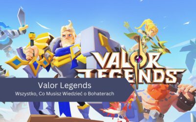 Wszystko, Co Musisz Wiedzieć o Bohaterach w Valor Legends